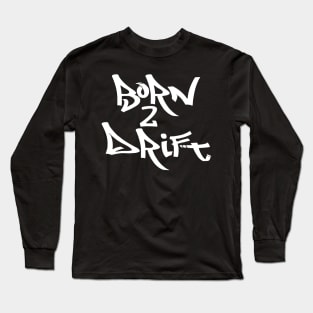 Born To Drift Long Sleeve T-Shirt